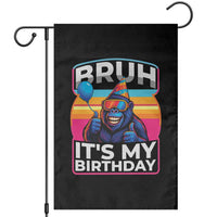 Bruh It Is My Birthday Garden Flag Funny Gorilla Lover Gift - Wonder Print Shop