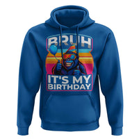 Bruh It Is My Birthday Hoodie Funny Gorilla Lover Gift - Wonder Print Shop