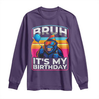 Bruh It Is My Birthday Long Sleeve Shirt Funny Gorilla Lover Gift - Wonder Print Shop