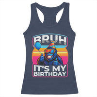 Bruh It Is My Birthday Racerback Tank Top Funny Gorilla Lover Gift - Wonder Print Shop