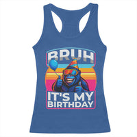 Bruh It Is My Birthday Racerback Tank Top Funny Gorilla Lover Gift - Wonder Print Shop
