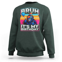 Bruh It Is My Birthday Sweatshirt Funny Gorilla Lover Gift - Wonder Print Shop