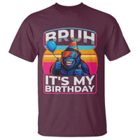 Bruh It Is My Birthday T Shirt Funny Gorilla Lover Gift - Wonder Print Shop