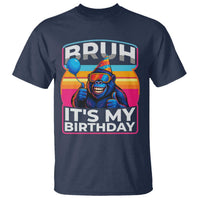 Bruh It Is My Birthday T Shirt Funny Gorilla Lover Gift - Wonder Print Shop