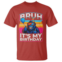 Bruh It Is My Birthday T Shirt Funny Gorilla Lover Gift - Wonder Print Shop