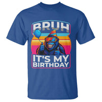 Bruh It Is My Birthday T Shirt Funny Gorilla Lover Gift - Wonder Print Shop