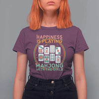 Happiness Is Playing Mahjong With The Girls T Shirt For Women Mahjong Time - Wonder Print Shop
