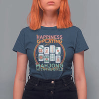 Happiness Is Playing Mahjong With The Girls T Shirt For Women Mahjong Time - Wonder Print Shop