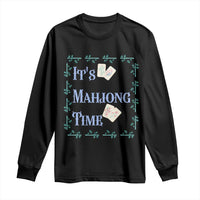 Mahjong Gift Long Sleeve Shirt It Is Mahjong Time For Players - Wonder Print Shop