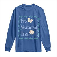 Mahjong Gift Long Sleeve Shirt It Is Mahjong Time For Players - Wonder Print Shop