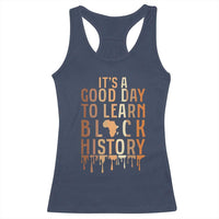 It Is A Good Day To Learn Black History Racerback Tank Top Black History Month - Wonder Print Shop