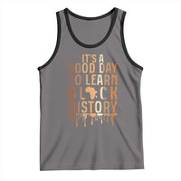 It Is A Good Day To Learn Black History Tank Top Black History Month - Wonder Print Shop