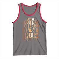 It Is A Good Day To Learn Black History Tank Top Black History Month - Wonder Print Shop
