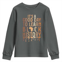 It Is A Good Day To Learn Black History Youth Sweatshirt Black History Month - Wonder Print Shop