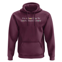 African American Educator Gift Hoodie It Is A Good Day To Learn Black History - Wonder Print Shop
