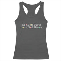 African American Educator Gift Racerback Tank Top It Is A Good Day To Learn Black History - Wonder Print Shop