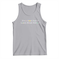 African American Educator Gift Tank Top It Is A Good Day To Learn Black History - Wonder Print Shop