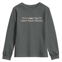 African American Educator Gift Youth Sweatshirt It Is A Good Day To Learn Black History - Wonder Print Shop