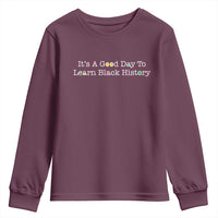 African American Educator Gift Youth Sweatshirt It Is A Good Day To Learn Black History - Wonder Print Shop