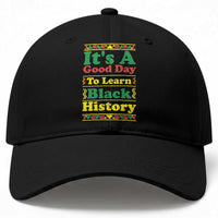 It Is A Good Day To Learn Black History Baseball Cap African American Pride Teacher Gift
