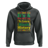 It Is A Good Day To Learn Black History Hoodie African American Pride Teacher Gift - Wonder Print Shop