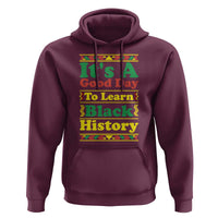 It Is A Good Day To Learn Black History Hoodie African American Pride Teacher Gift - Wonder Print Shop