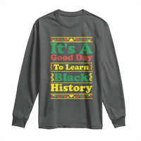 It Is A Good Day To Learn Black History Long Sleeve Shirt African American Pride Teacher Gift - Wonder Print Shop