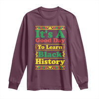 It Is A Good Day To Learn Black History Long Sleeve Shirt African American Pride Teacher Gift - Wonder Print Shop