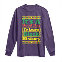 It Is A Good Day To Learn Black History Long Sleeve Shirt African American Pride Teacher Gift - Wonder Print Shop
