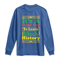 It Is A Good Day To Learn Black History Long Sleeve Shirt African American Pride Teacher Gift - Wonder Print Shop