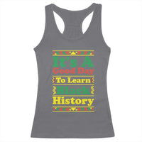 It Is A Good Day To Learn Black History Racerback Tank Top African American Pride Teacher Gift - Wonder Print Shop