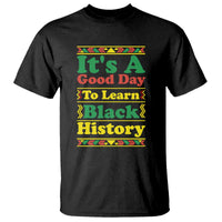 It Is A Good Day To Learn Black History T Shirt African American Pride Teacher Gift - Wonder Print Shop