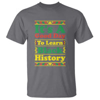 It Is A Good Day To Learn Black History T Shirt African American Pride Teacher Gift - Wonder Print Shop