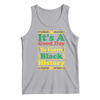 It Is A Good Day To Learn Black History Tank Top African American Pride Teacher Gift - Wonder Print Shop