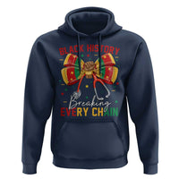 Black History Breaking Every Chain Hoodie Gift For Black Nurse - Wonder Print Shop