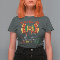Black History Breaking Every Chain T Shirt For Women Gift For Black Nurse - Wonder Print Shop