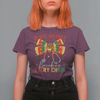 Black History Breaking Every Chain T Shirt For Women Gift For Black Nurse - Wonder Print Shop