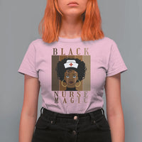Black Nurse Magic T Shirt For Women Black History Month Nurse Gift - Wonder Print Shop