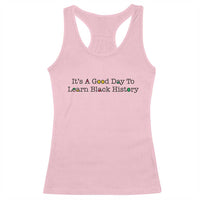 It Is A Good Day To Learn Black History Racerback Tank Top Proud Black Educator - Wonder Print Shop