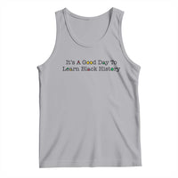 It Is A Good Day To Learn Black History Tank Top Proud Black Educator - Wonder Print Shop