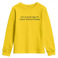 It Is A Good Day To Learn Black History Youth Sweatshirt Proud Black Educator - Wonder Print Shop