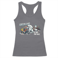 Greenland Not For Sale Racerback Tank Top Political Humor Gift
