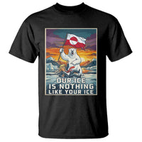 Funny Our Ice Is Nothing Like Your Ice T Shirt Greenland Support Gift
