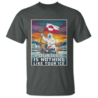 Funny Our Ice Is Nothing Like Your Ice T Shirt Greenland Support Gift