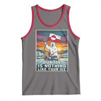 Funny Our Ice Is Nothing Like Your Ice Tank Top Greenland Support Gift
