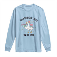 Funny Silly Goose On The Loose Long Sleeve Shirt Birthday Party Gift