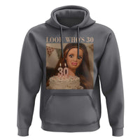 Look Who's 30 Hoodie Funny Birthday Doll Face Meme
