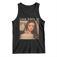 Look Who's 30 Tank Top Funny Birthday Doll Face Meme