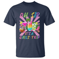 Oh Sip It Is A Girls Trip T Shirt Funny Besties Vacation