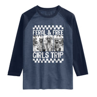 Funny Raccoon Girls Trip Travel Raglan Shirt Feral And Free